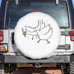 Sily Goose Meme Spare Tire Cover Funny Quote You Were Never An Option TS14 No hole White Print Your Wear