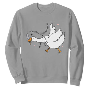 Sily Goose Meme Sweatshirt Funny Quote You Were Never An Option TS14 Sport Gray Print Your Wear