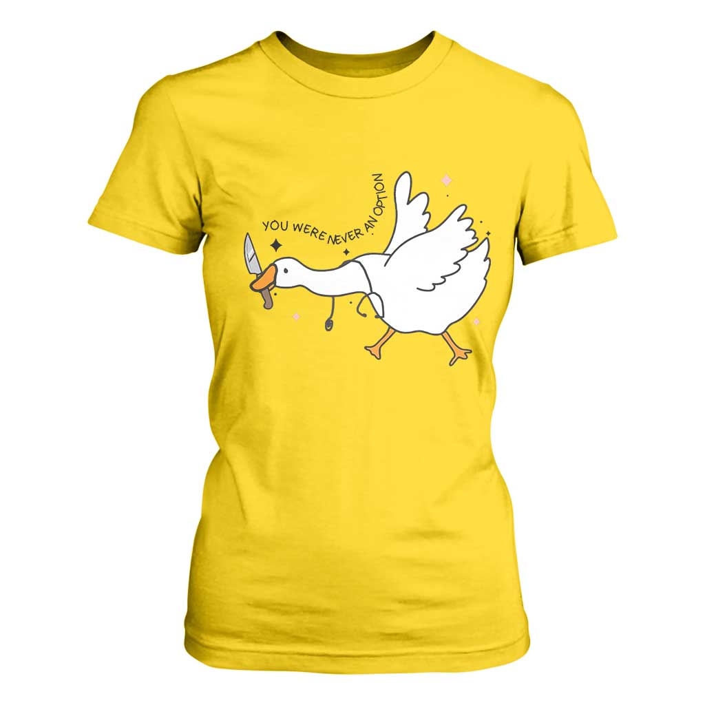 Sily Goose Meme T Shirt For Women Funny Quote You Were Never An Option TS14 Daisy Print Your Wear
