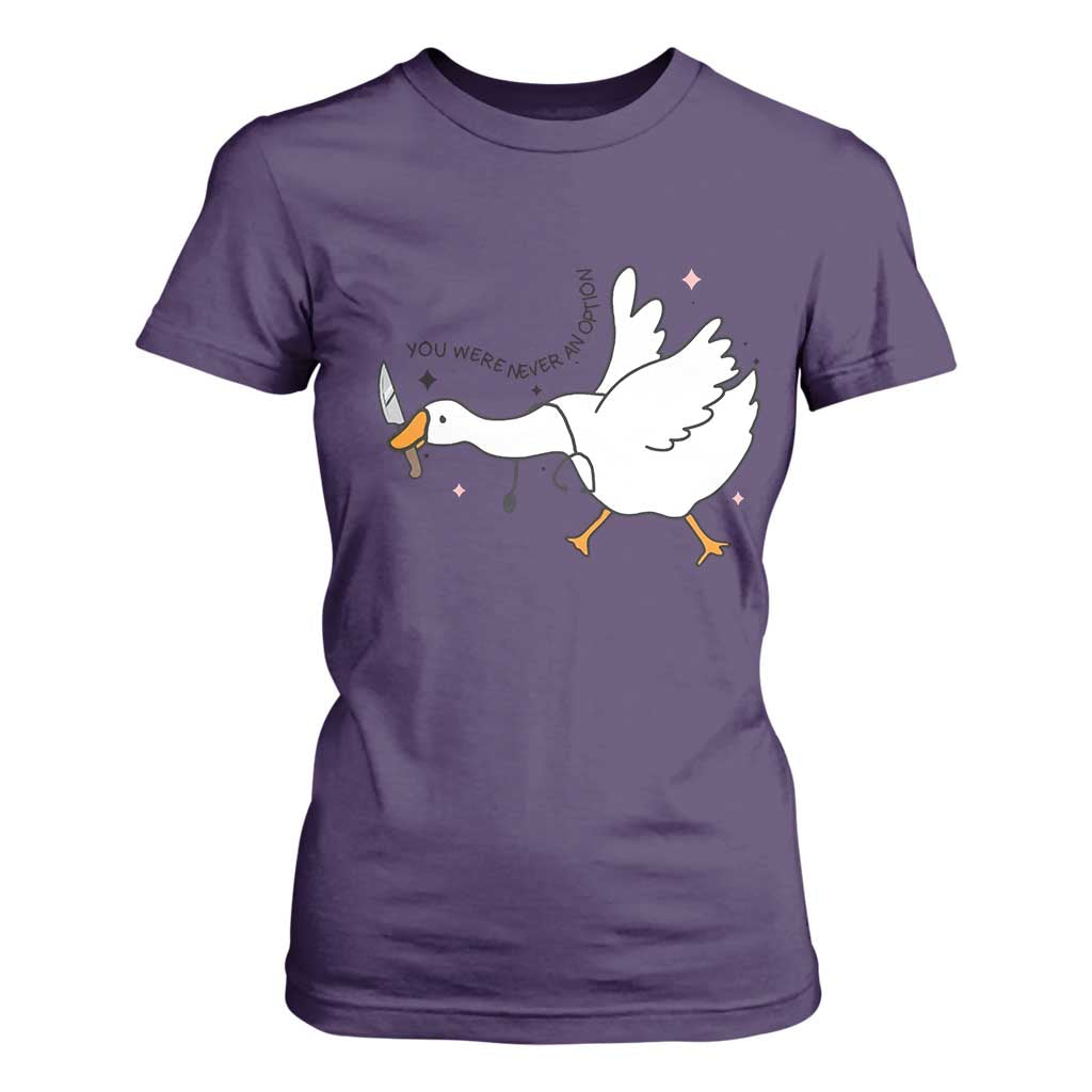 Sily Goose Meme T Shirt For Women Funny Quote You Were Never An Option TS14 Purple Print Your Wear