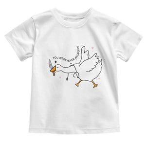 Sily Goose Meme Toddler T Shirt Funny Quote You Were Never An Option TS14 White Print Your Wear