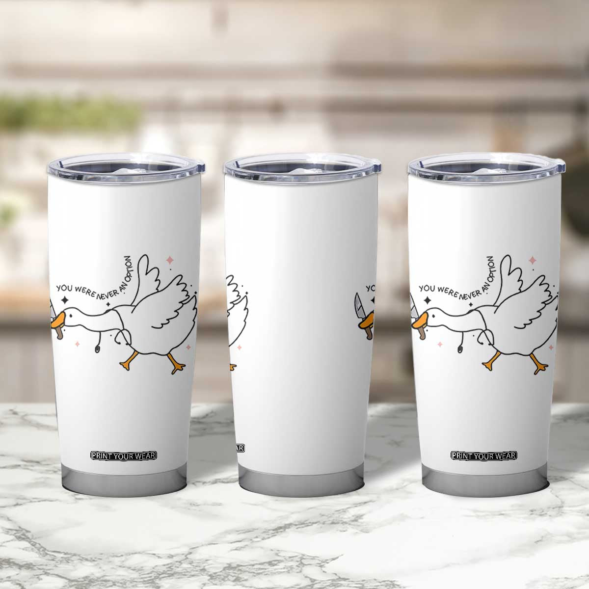 Sily Goose Meme Tumbler Cup Funny Quote You Were Never An Option TS14 Print Your Wear