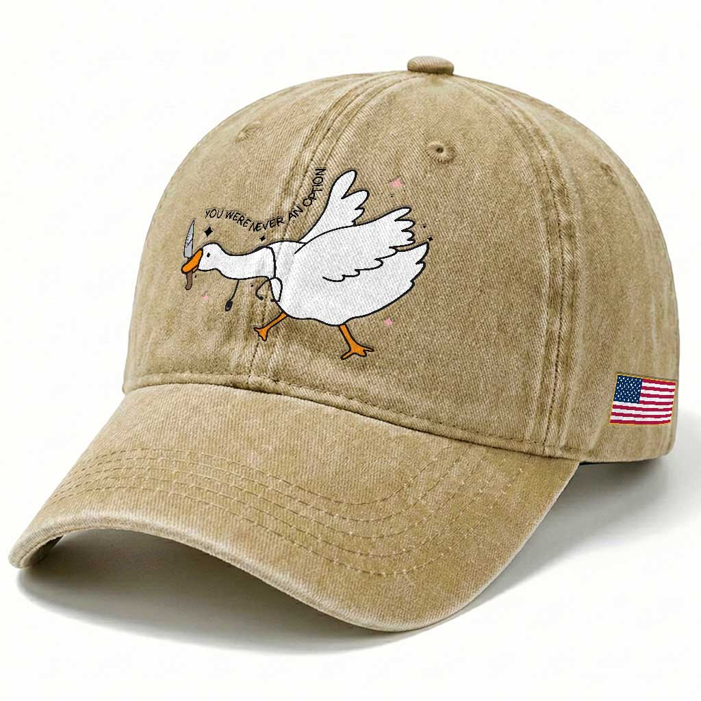 Sily Goose Meme Washed Cotton Baseball Cap Funny Quote You Were Never An Option TS14 Print Your Wear