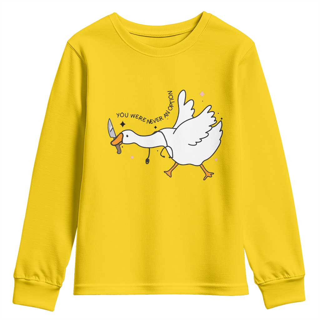 Sily Goose Meme Youth Sweatshirt Funny Quote You Were Never An Option TS14 Daisy Print Your Wear