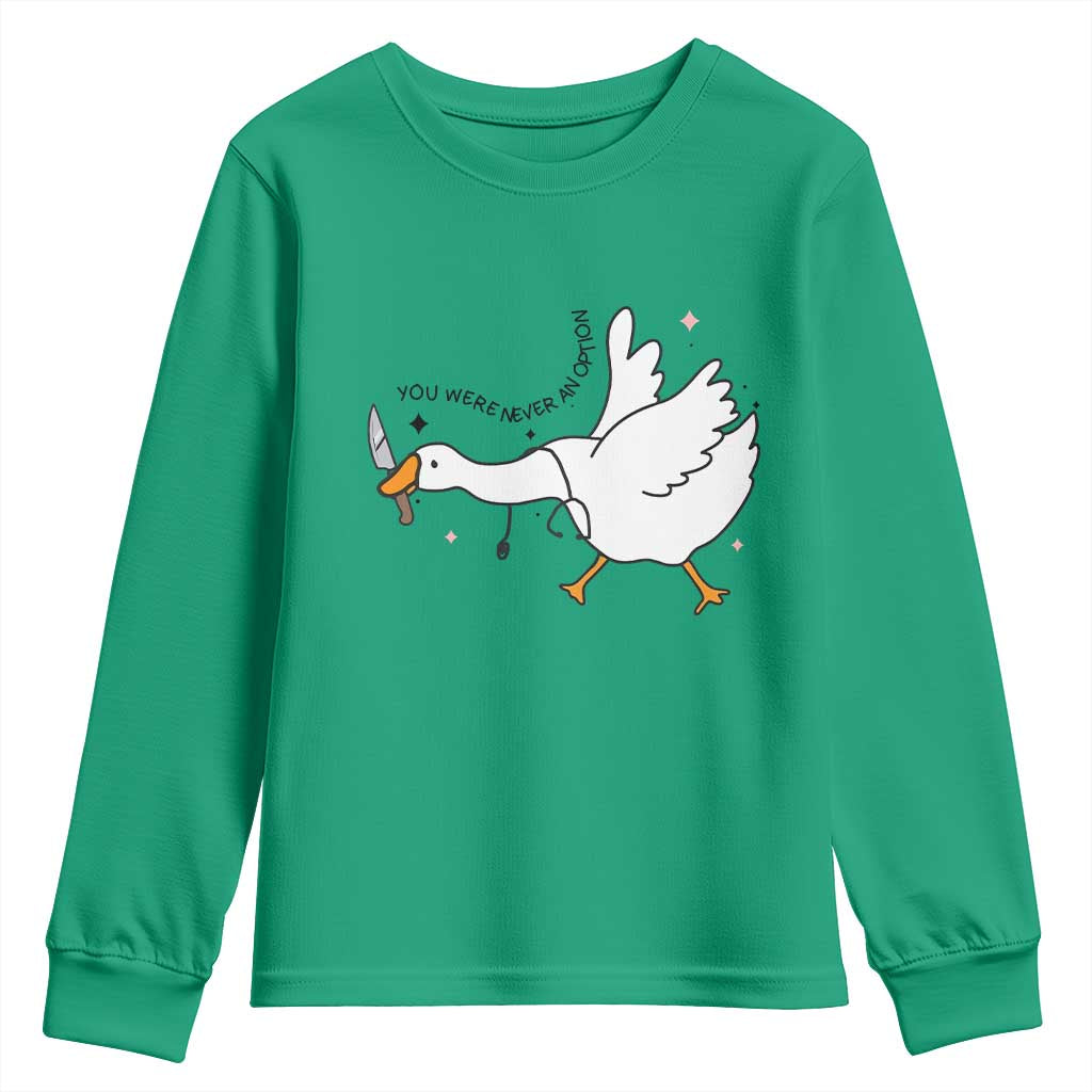 Sily Goose Meme Youth Sweatshirt Funny Quote You Were Never An Option TS14 Irish Green Print Your Wear