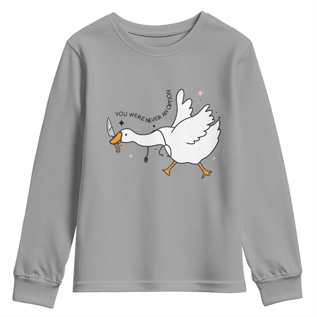 Sily Goose Meme Youth Sweatshirt Funny Quote You Were Never An Option TS14 Sport Gray Print Your Wear