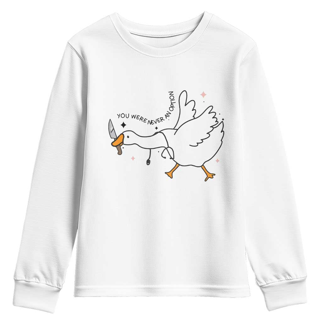 Sily Goose Meme Youth Sweatshirt Funny Quote You Were Never An Option TS14 White Print Your Wear