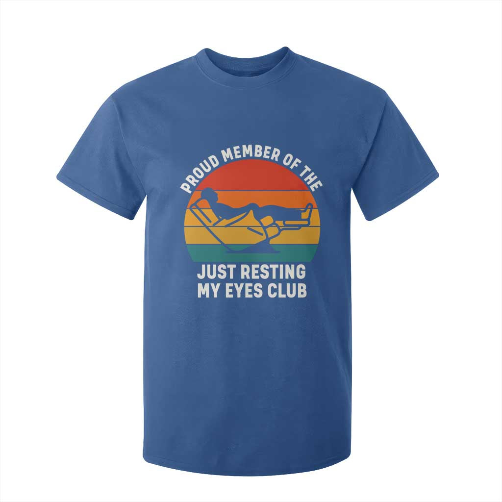 Funny Dad T Shirt For Kid Proud Member Of The Just Resting My Eyes Club TS14 Royal Blue Print Your Wear