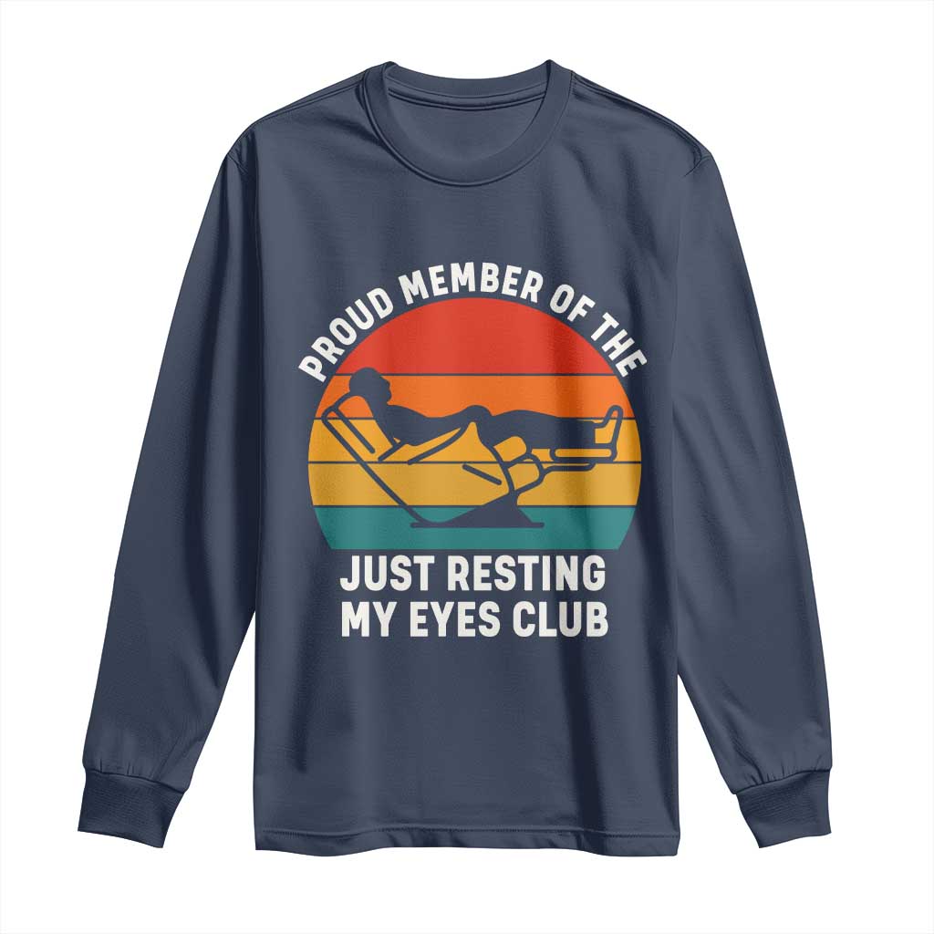 Funny Dad Long Sleeve Shirt Proud Member Of The Just Resting My Eyes Club TS14 Navy Print Your Wear