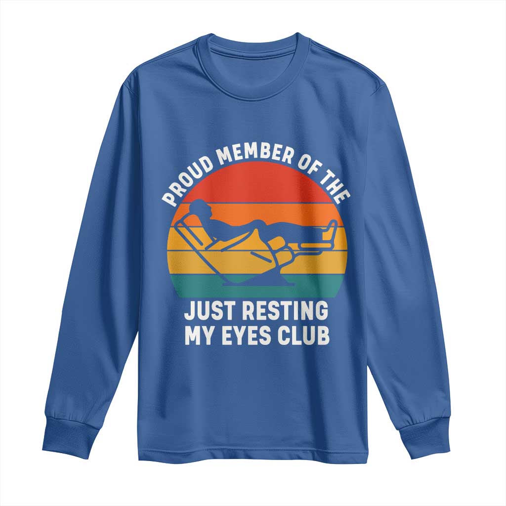 Funny Dad Long Sleeve Shirt Proud Member Of The Just Resting My Eyes Club TS14 Royal Blue Print Your Wear