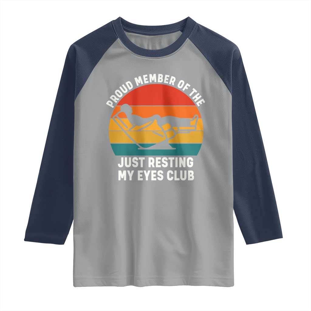 Funny Dad Raglan Shirt Proud Member Of The Just Resting My Eyes Club TS14 Sport Gray Navy Print Your Wear