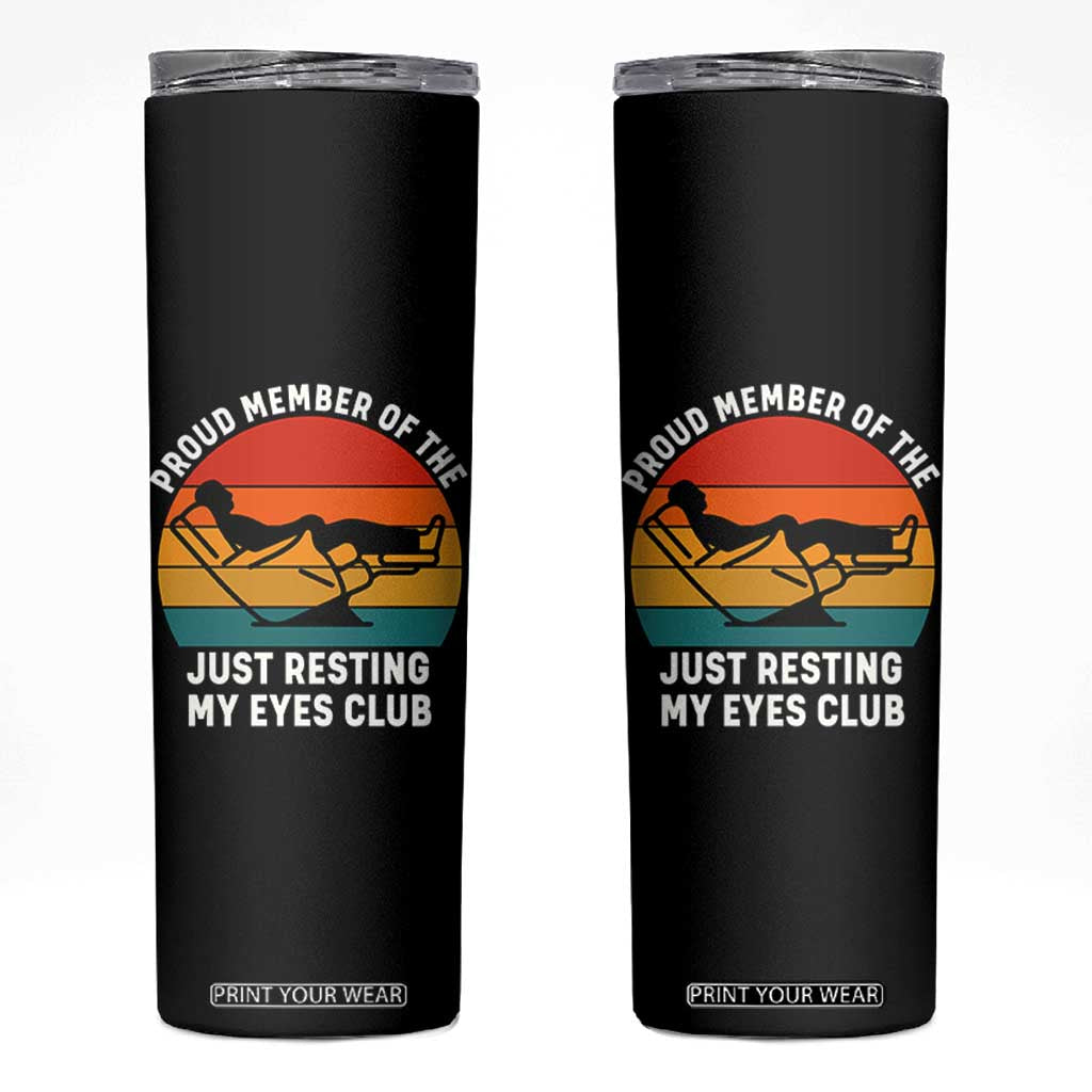 Funny Dad Skinny Tumbler Proud Member Of The Just Resting My Eyes Club TS14 Black Print Your Wear