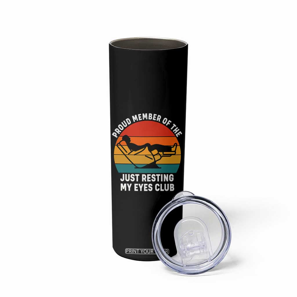 Funny Dad Skinny Tumbler Proud Member Of The Just Resting My Eyes Club TS14 Print Your Wear