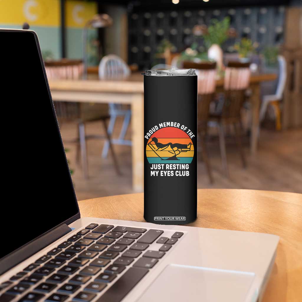 Funny Dad Skinny Tumbler Proud Member Of The Just Resting My Eyes Club TS14 Print Your Wear