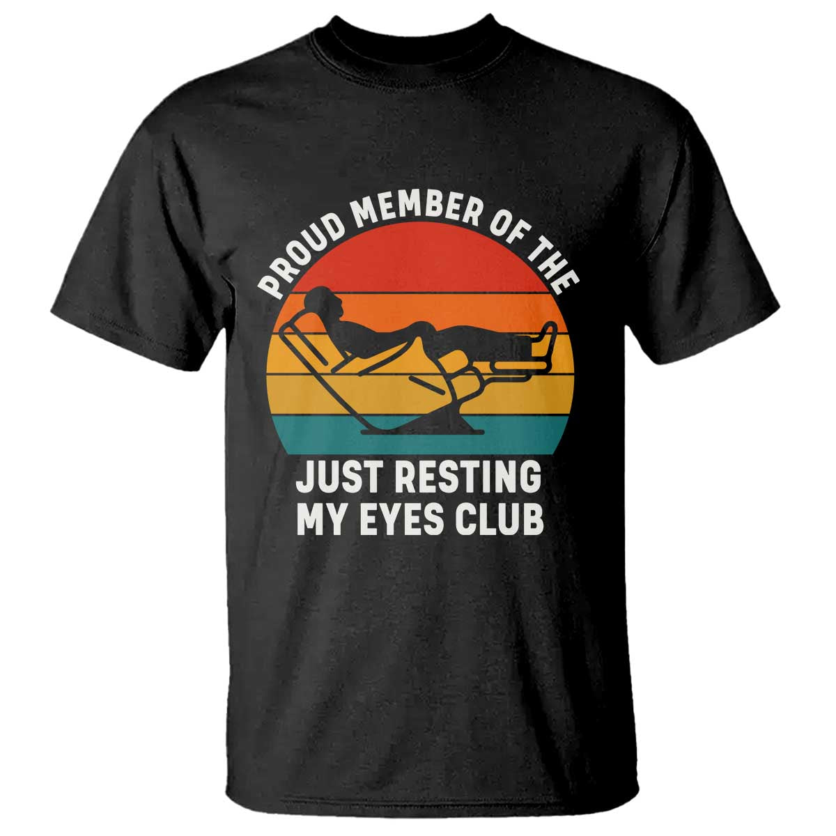 Funny Dad T Shirt Proud Member Of The Just Resting My Eyes Club TS14 Black Print Your Wear