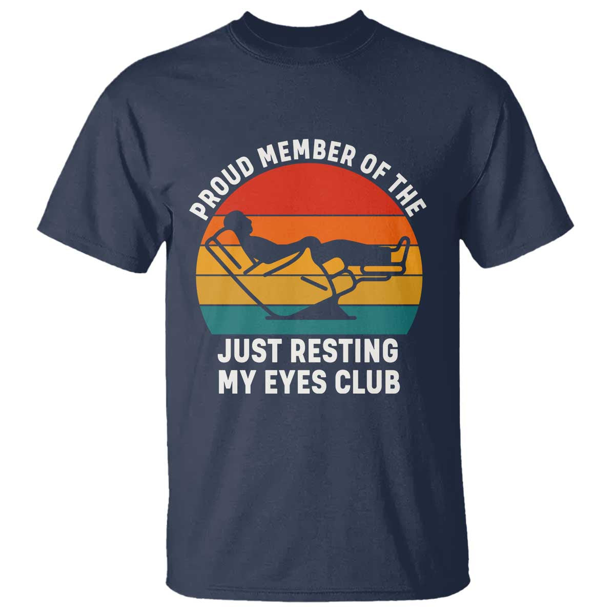 Funny Dad T Shirt Proud Member Of The Just Resting My Eyes Club TS14 Navy Print Your Wear