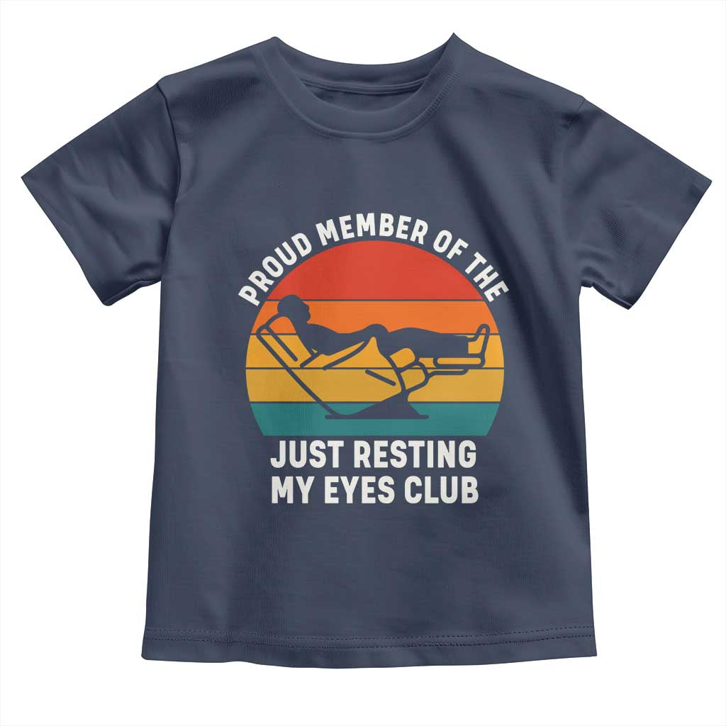 Funny Dad Toddler T Shirt Proud Member Of The Just Resting My Eyes Club TS14 Navy Print Your Wear