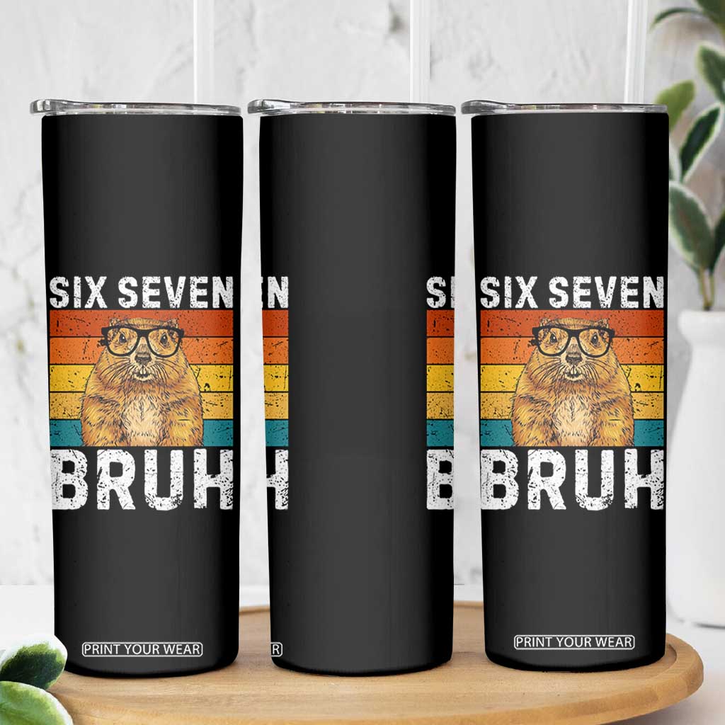 67 Groundhog Meme Skinny Tumbler Funny Six Seven Bruh Groundhog Day TS14 Print Your Wear