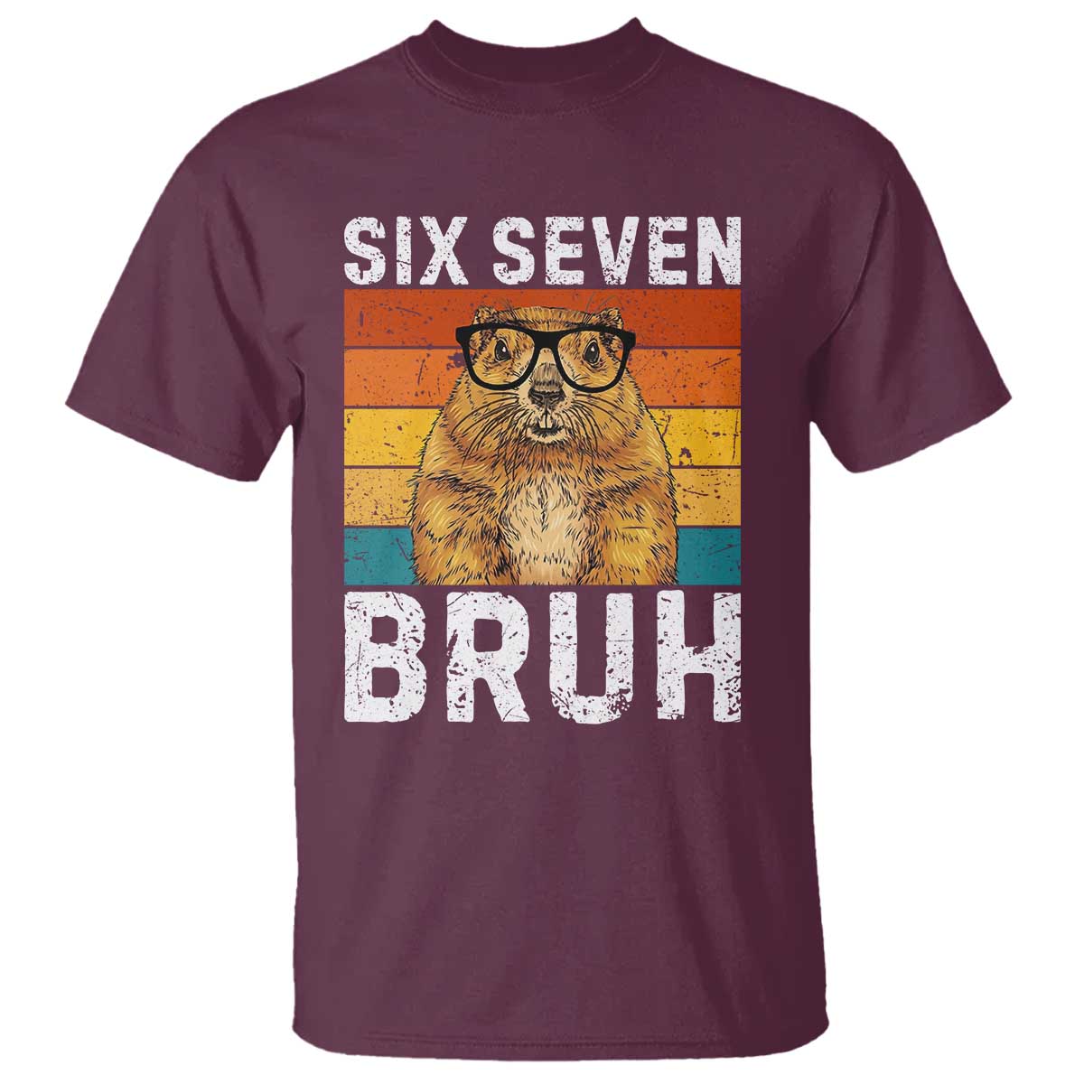 67 Groundhog Meme T Shirt Funny Six Seven Bruh Groundhog Day TS14 Maroon Print Your Wear