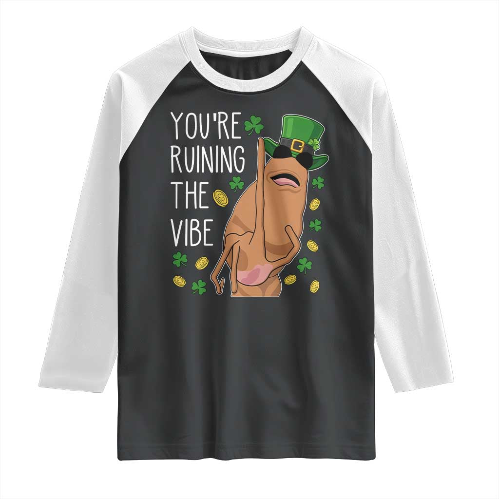 Marcus The Worm St Patricks Day Raglan Shirt You're Ruining The Vibe TS14 Black White Print Your Wear