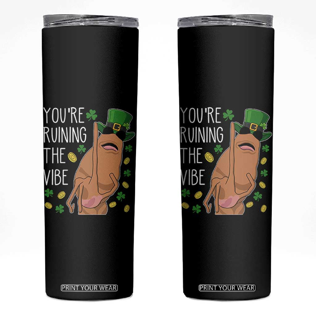 Marcus The Worm St Patricks Day Skinny Tumbler You're Ruining The Vibe TS14 Black Print Your Wear