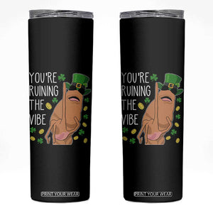 Marcus The Worm St Patricks Day Skinny Tumbler You're Ruining The Vibe TS14 Black Print Your Wear