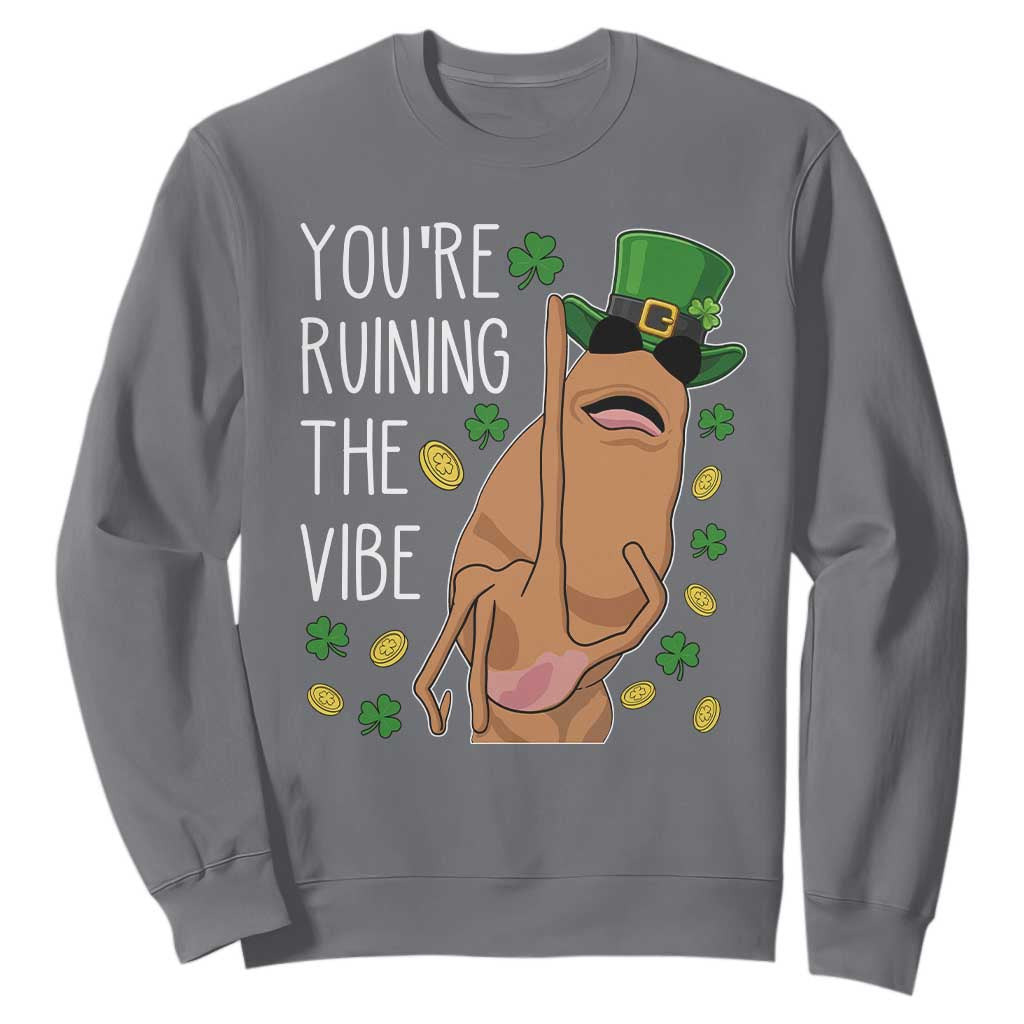 Marcus The Worm St Patricks Day Sweatshirt You're Ruining The Vibe TS14 Charcoal Print Your Wear