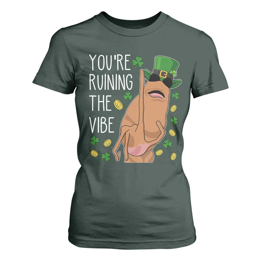 Marcus The Worm St Patricks Day T Shirt For Women You're Ruining The Vibe TS14 Dark Forest Green Print Your Wear
