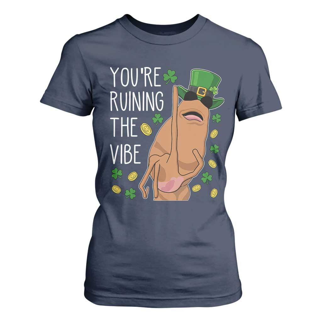 Marcus The Worm St Patricks Day T Shirt For Women You're Ruining The Vibe TS14 Navy Print Your Wear