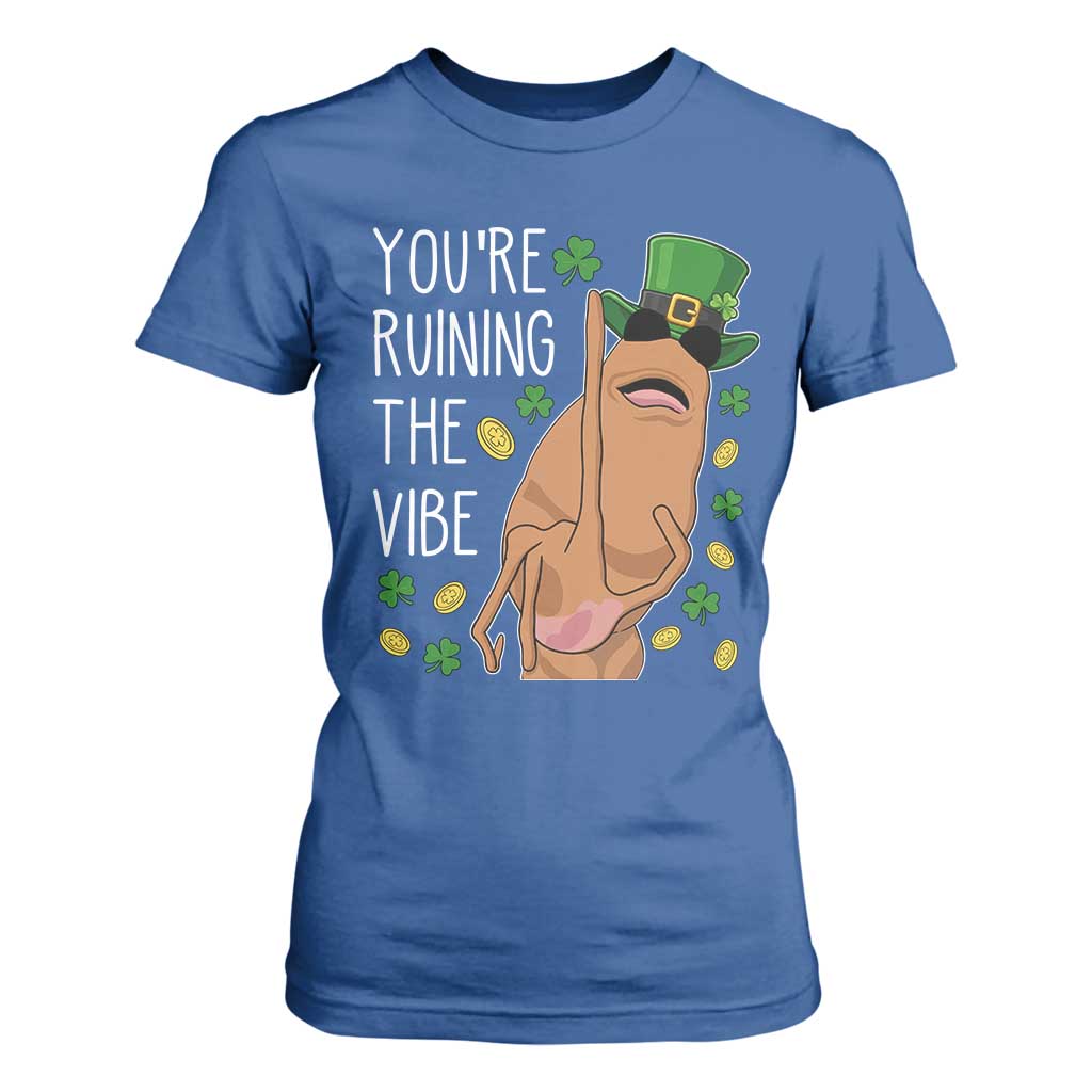 Marcus The Worm St Patricks Day T Shirt For Women You're Ruining The Vibe TS14 Royal Blue Print Your Wear