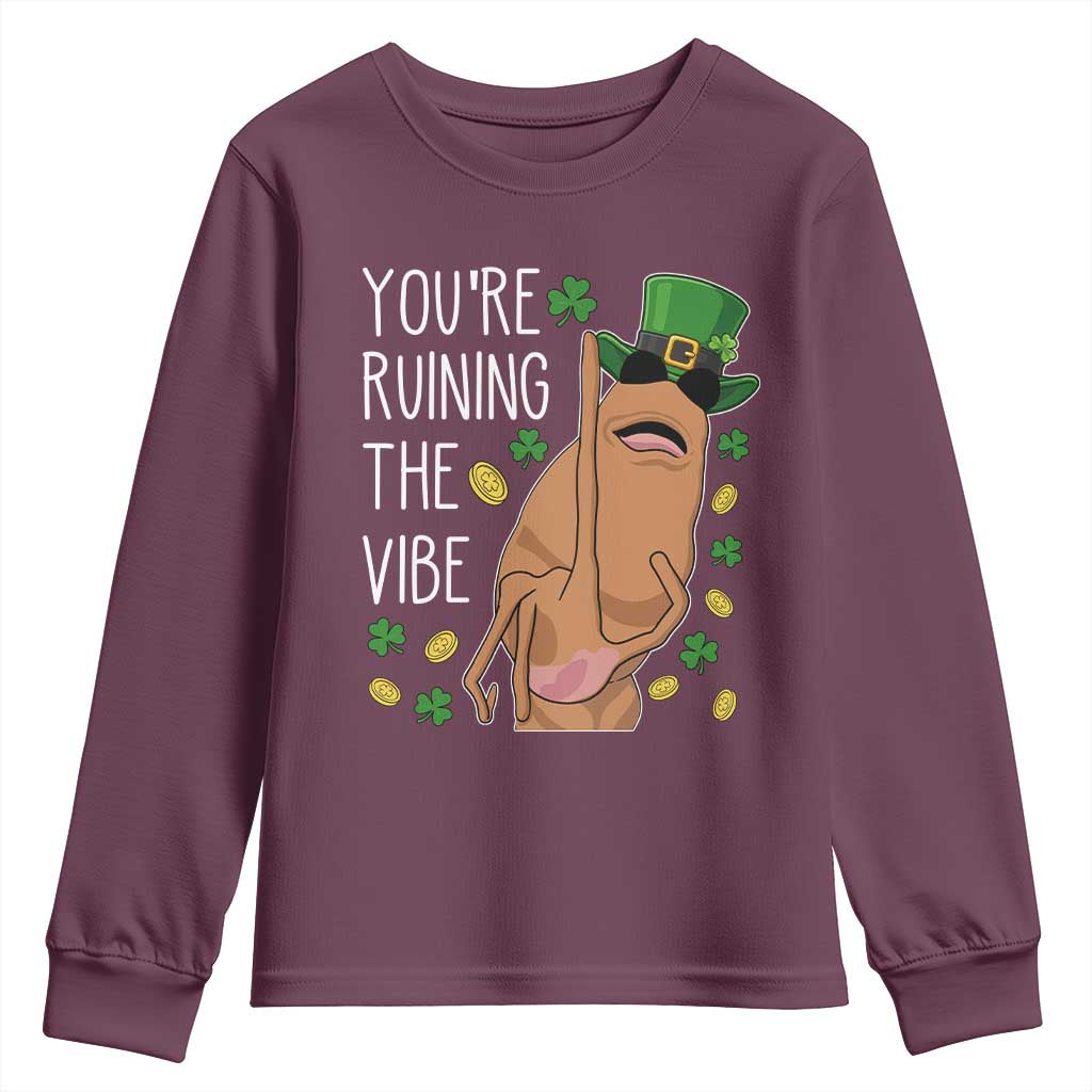 Marcus The Worm St Patricks Day Youth Sweatshirt You're Ruining The Vibe TS14 Maroon Print Your Wear