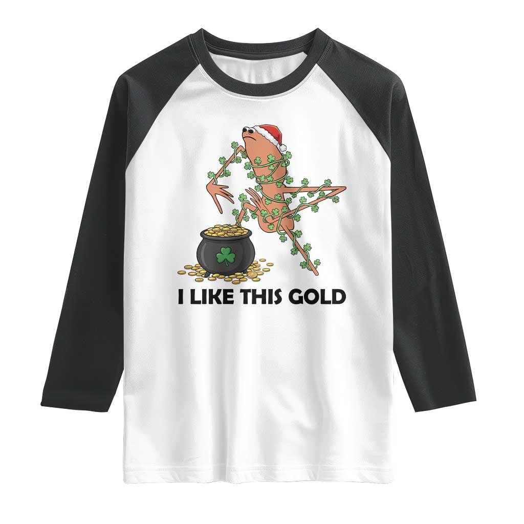 Marcus The Worm St Patricks Day Raglan Shirt I Like This Gold TS14 White Black Print Your Wear