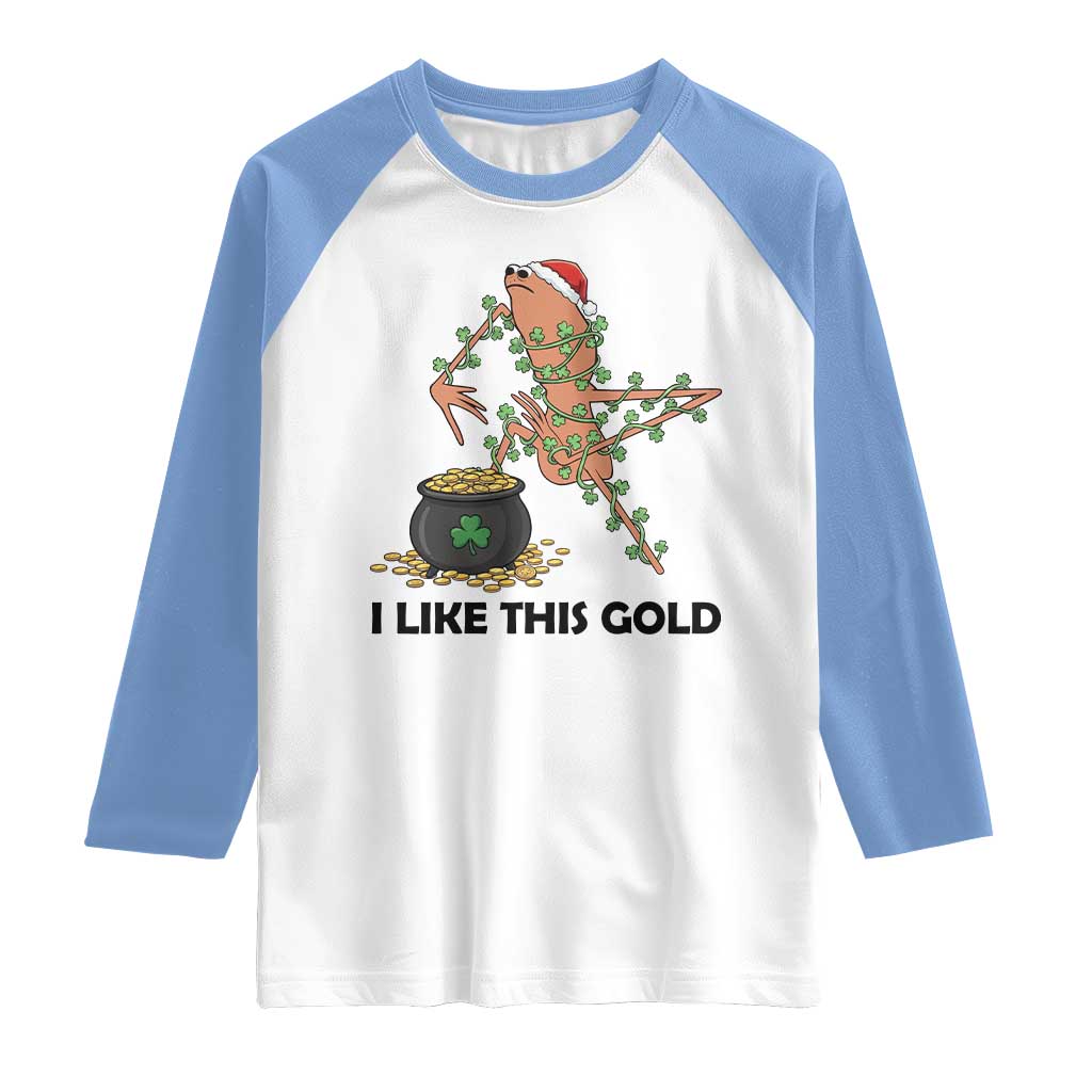 Marcus The Worm St Patricks Day Raglan Shirt I Like This Gold TS14 White Carolina Blue Print Your Wear
