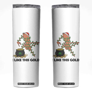 Marcus The Worm St Patricks Day Skinny Tumbler I Like This Gold TS14 White Print Your Wear