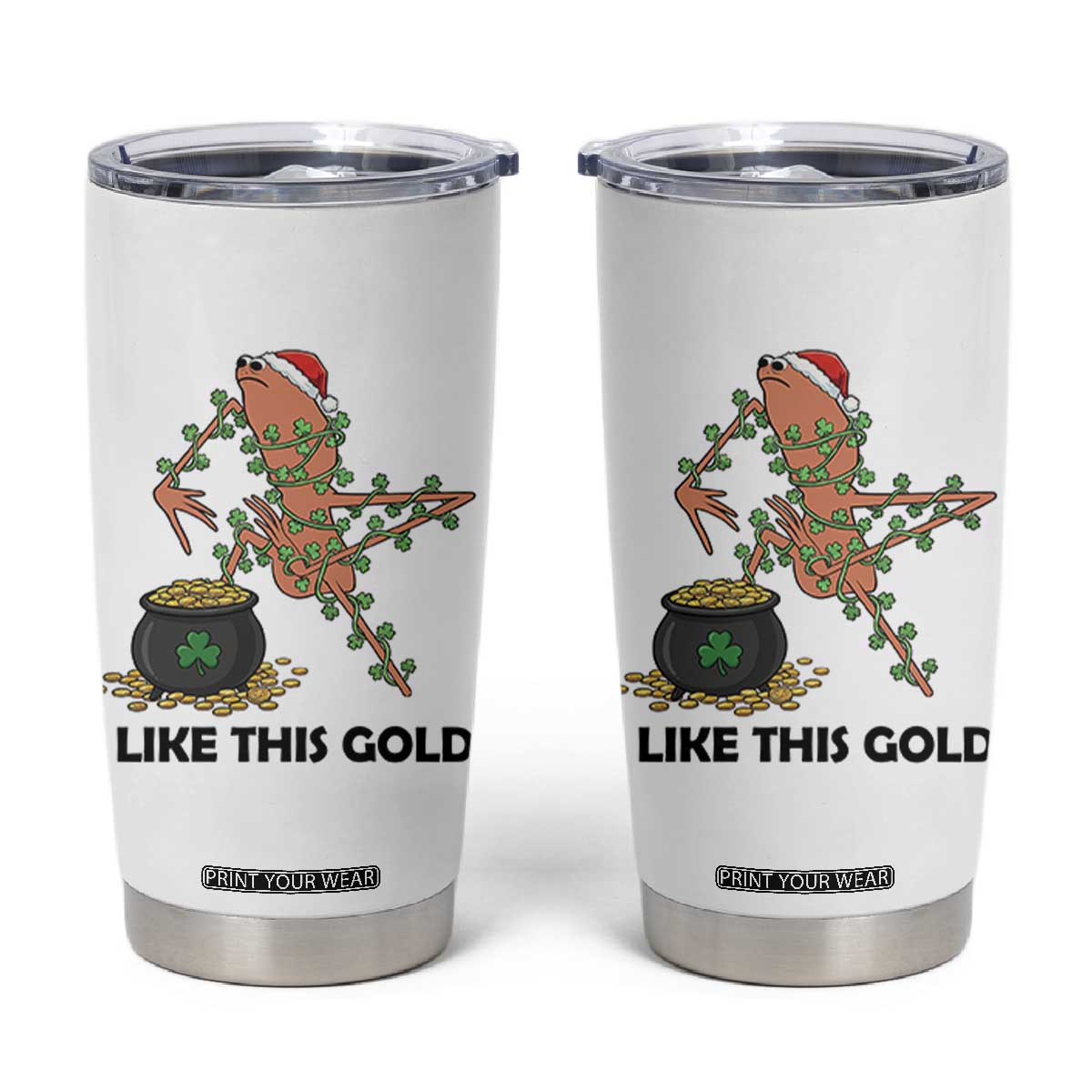 Marcus The Worm St Patricks Day Tumbler Cup I Like This Gold TS14 White Print Your Wear