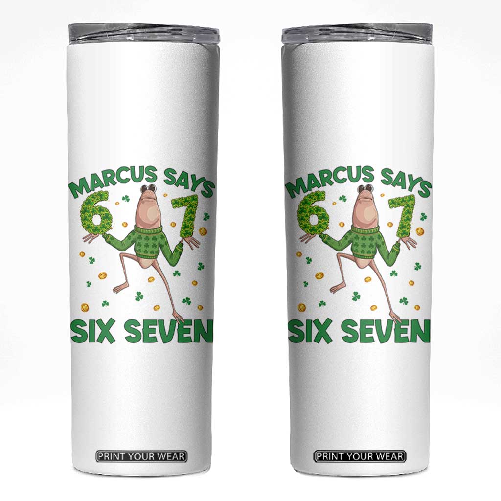 Marcus The Worm St Patricks Day Skinny Tumbler Funny 67 Six Seven Hands Meme TS14 White Print Your Wear