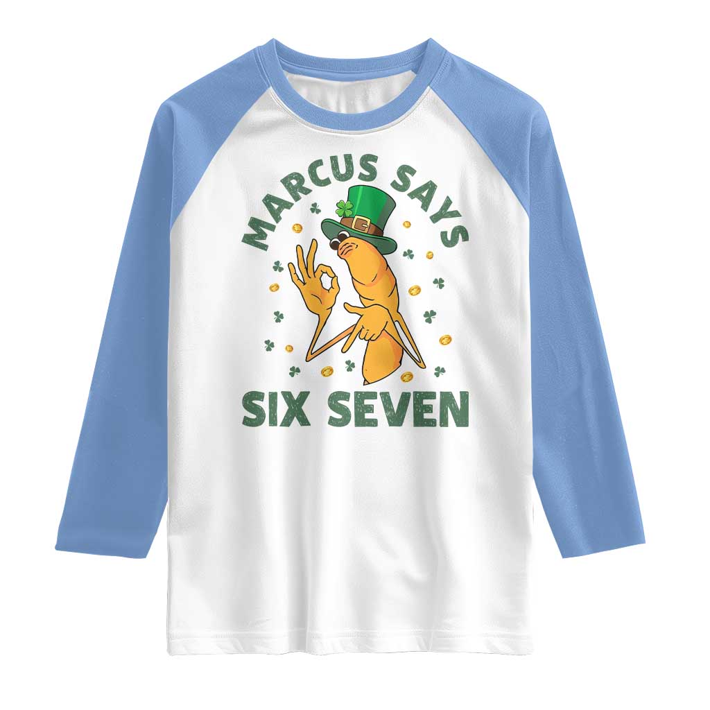67 St Patricks Day Raglan Shirt Funny Marcus The Worm Say Six Seven Meme TS14 White Carolina Blue Print Your Wear