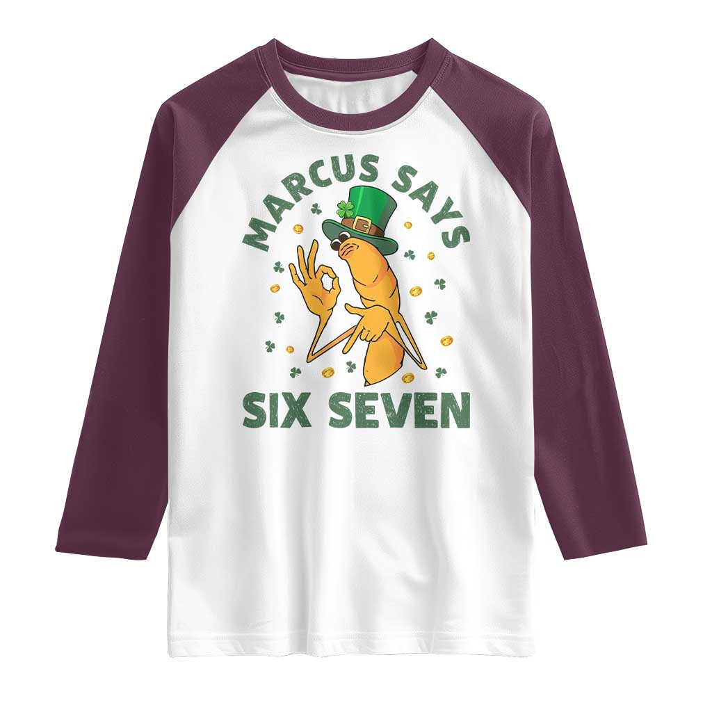 67 St Patricks Day Raglan Shirt Funny Marcus The Worm Say Six Seven Meme TS14 White Maroon Print Your Wear