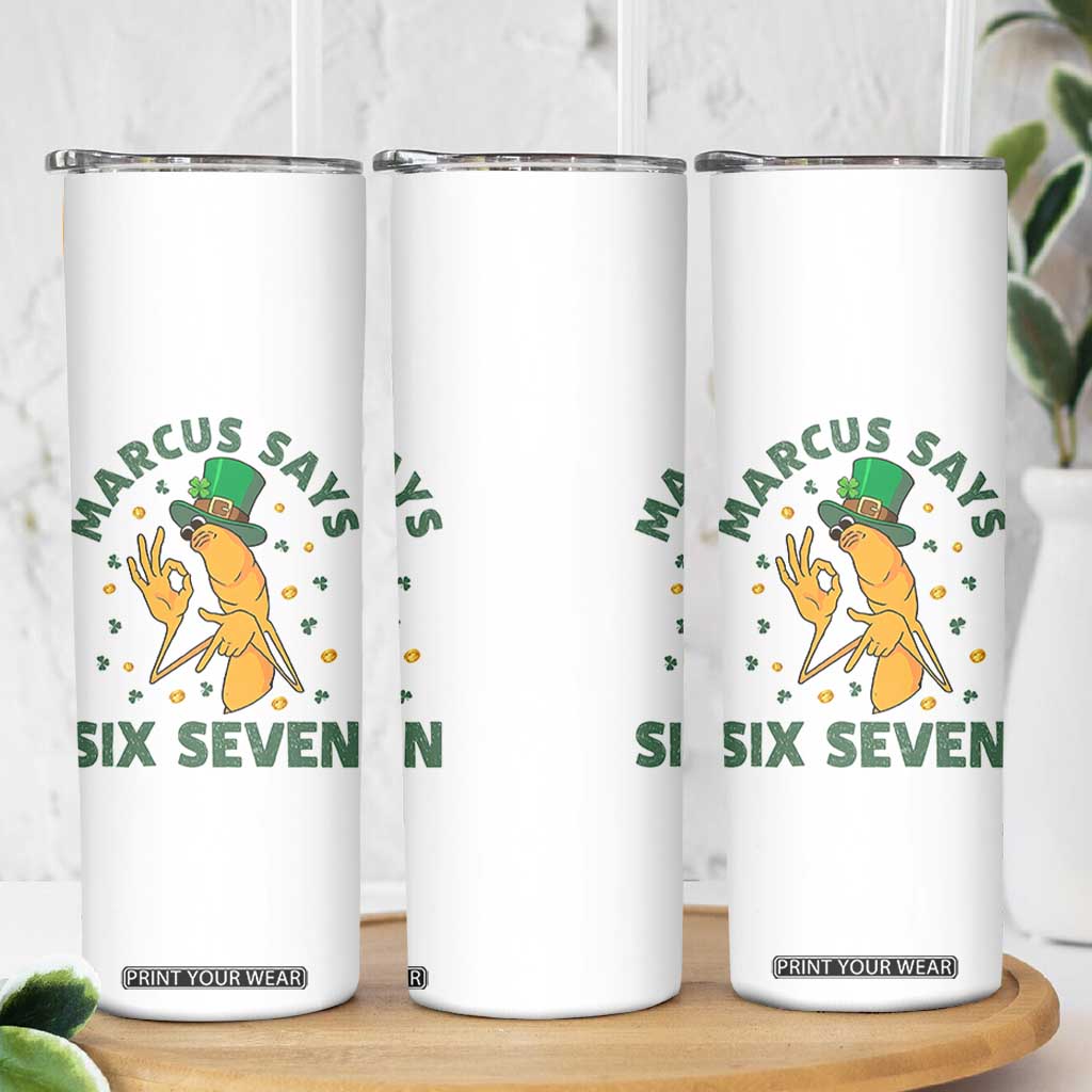 67 St Patricks Day Skinny Tumbler Funny Marcus The Worm Say Six Seven Meme TS14 Print Your Wear
