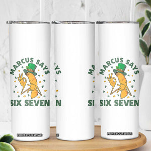 67 St Patricks Day Skinny Tumbler Funny Marcus The Worm Say Six Seven Meme TS14 Print Your Wear
