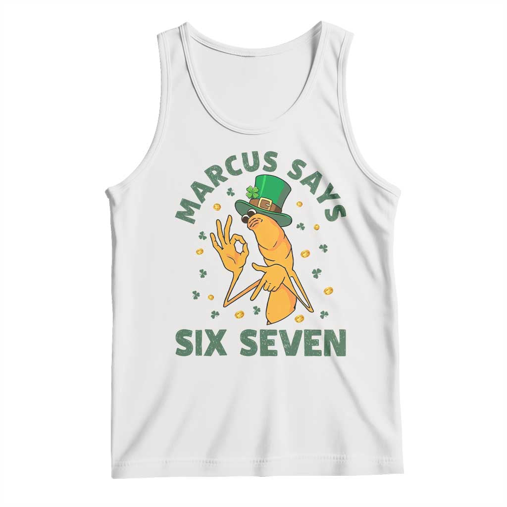 67 St Patricks Day Tank Top Funny Marcus The Worm Say Six Seven Meme TS14 White Print Your Wear