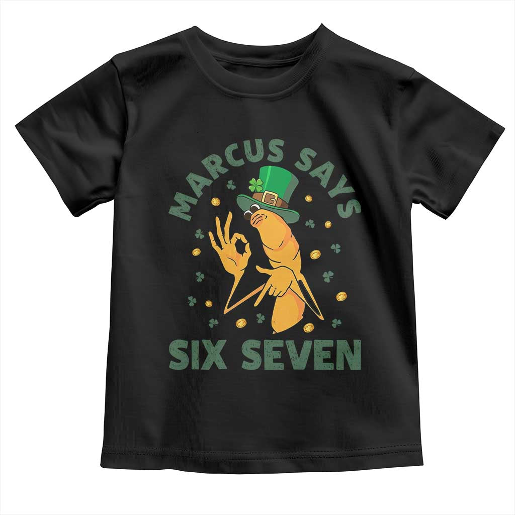 67 St Patricks Day Toddler T Shirt Funny Marcus The Worm Say Six Seven Meme TS14 Black Print Your Wear