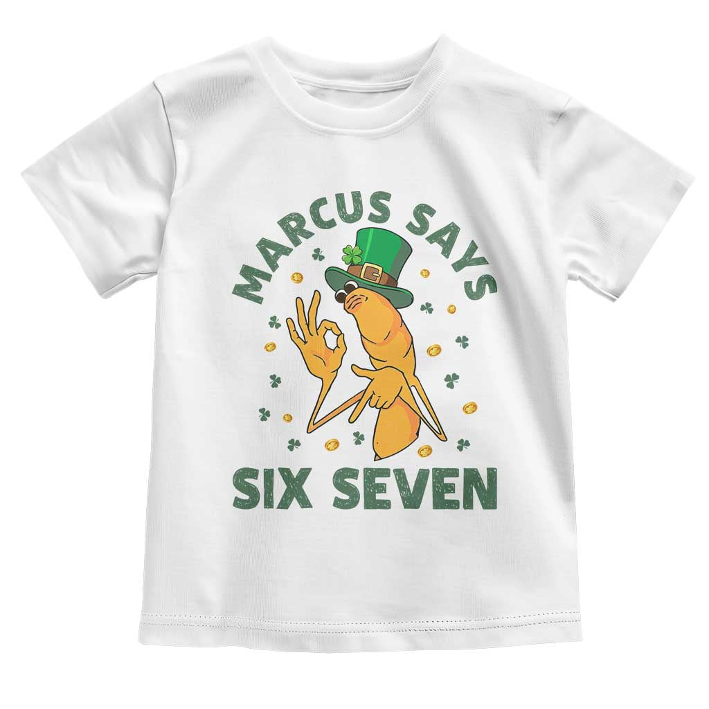 67 St Patricks Day Toddler T Shirt Funny Marcus The Worm Say Six Seven Meme TS14 White Print Your Wear