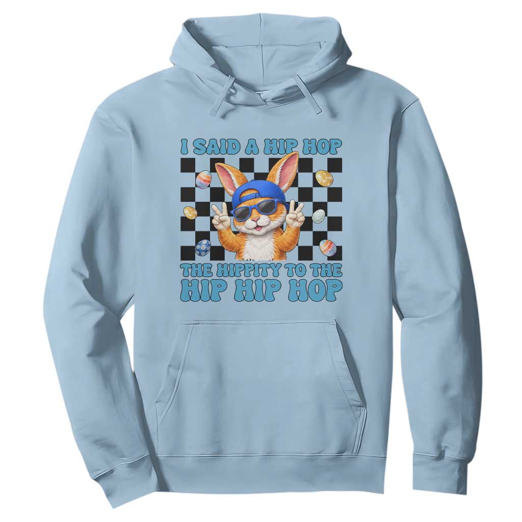 Funny Easter Bunny Hoodie I Said A Hip Hop The Hippity To The Hip Hip Hop TS14 Light Blue Print Your Wear