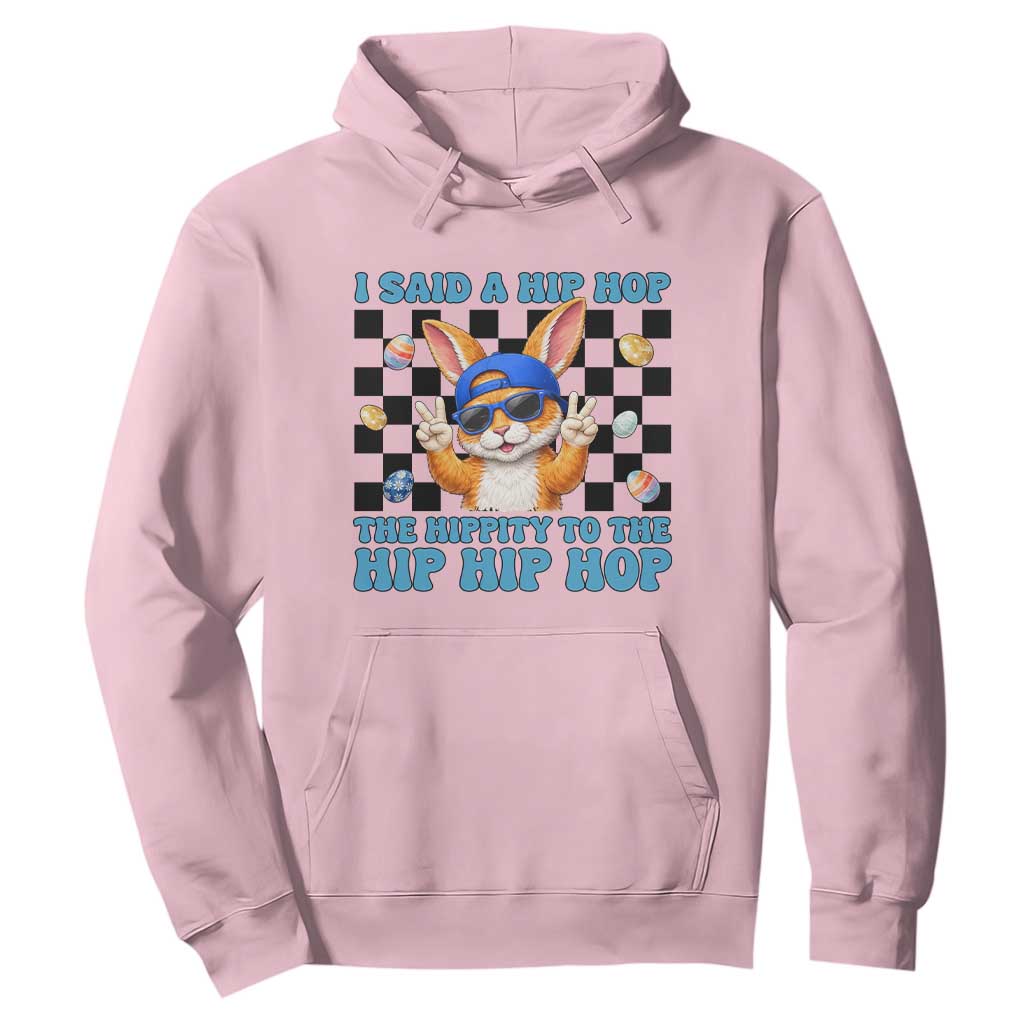 Funny Easter Bunny Hoodie I Said A Hip Hop The Hippity To The Hip Hip Hop TS14 Light Pink Print Your Wear