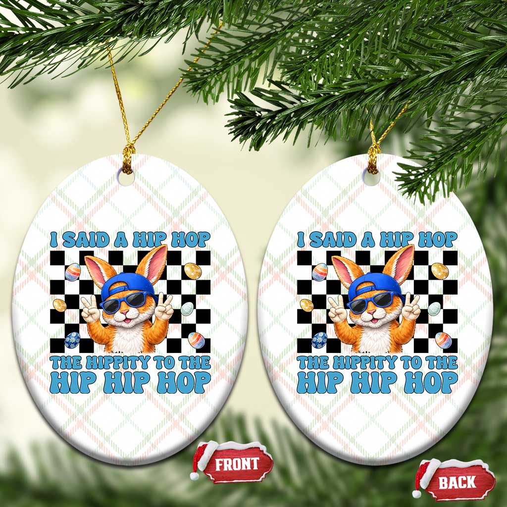 Funny Easter Bunny Ceramic Ornament I Said A Hip Hop The Hippity To The Hip Hip Hop TS14 Print Your Wear