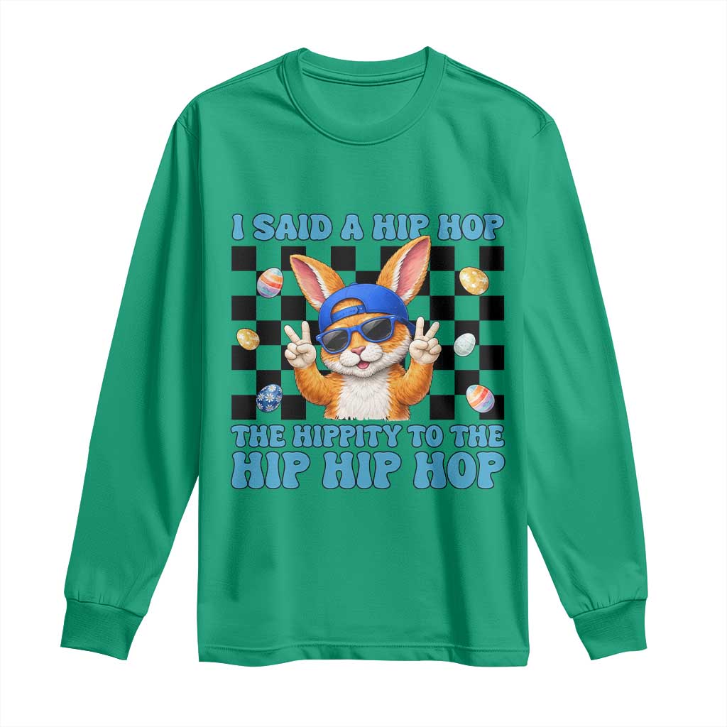 Funny Easter Bunny Long Sleeve Shirt I Said A Hip Hop The Hippity To The Hip Hip Hop TS14 Irish Green Print Your Wear