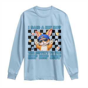 Funny Easter Bunny Long Sleeve Shirt I Said A Hip Hop The Hippity To The Hip Hip Hop TS14 Light Blue Print Your Wear