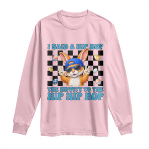 Funny Easter Bunny Long Sleeve Shirt I Said A Hip Hop The Hippity To The Hip Hip Hop TS14 Light Pink Print Your Wear