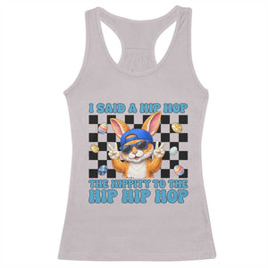 Funny Easter Bunny Racerback Tank Top I Said A Hip Hop The Hippity To The Hip Hip Hop TS14 Ice Gray Print Your Wear